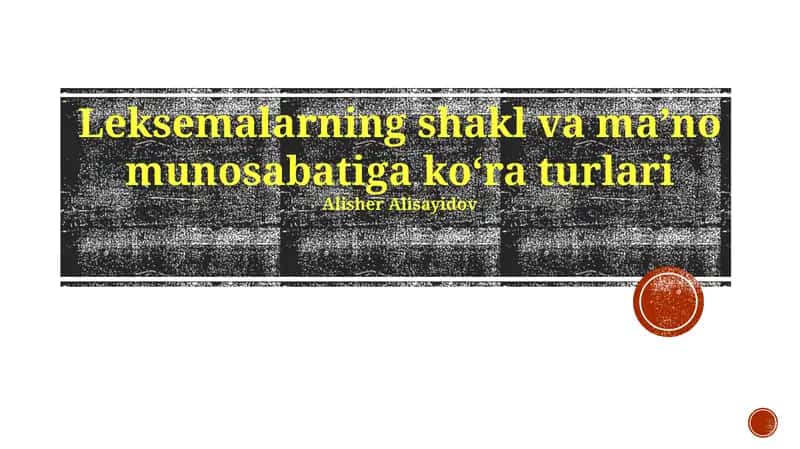 Leksemalarning shakl va maʼno munosabatiga koʻra turlari