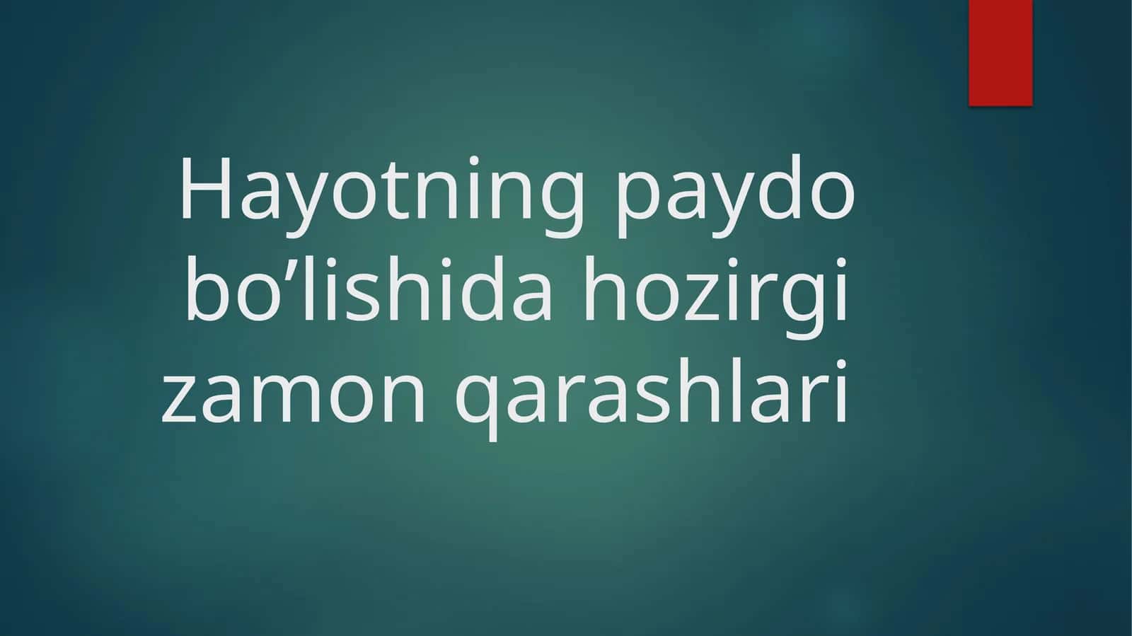 Hayotning paydo bo’lishida hozirgi zamon qarashlari