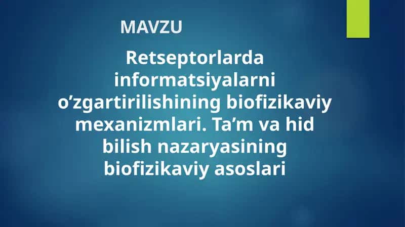 Retseptorlarda informatsiyalarni o’zgartirilishining biofizikaviy mexanizmlari. Ta’m va hid bilish nazaryasining biofizikaviy asoslari