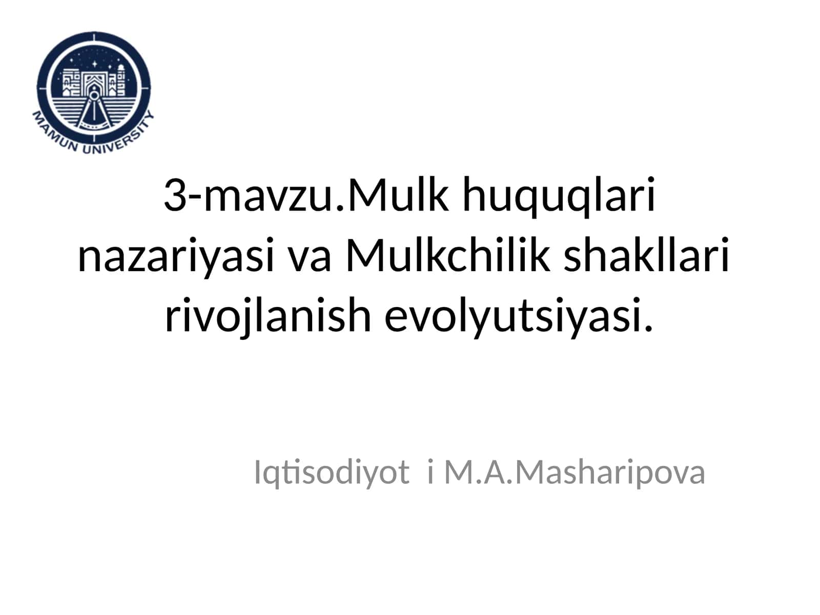 3-mavzu.Mulk huquqlari nazariyasi va Mulkchilik shakllari rivojlanish evolyutsiyasi