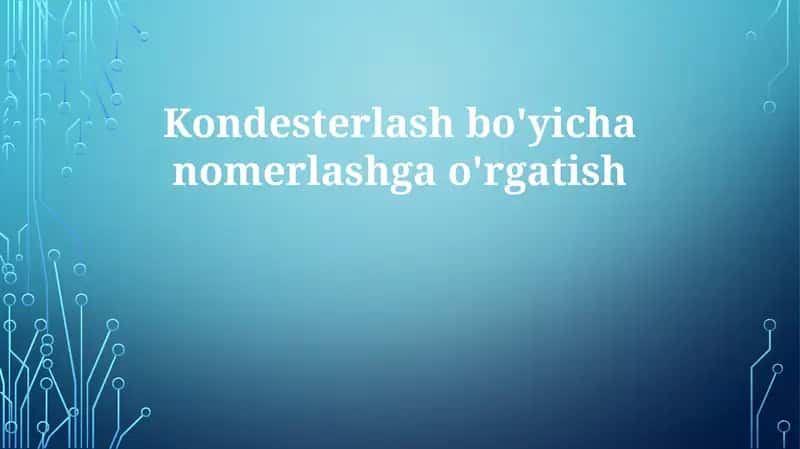 Kondesterlash bo'yicha nomerlashga o'rgatish