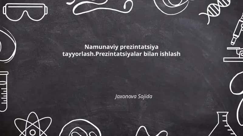 Namunaviy prezintatsiya tayyorlash.Prezintatsiyalar bilan ishlash Jaxonova Sojida