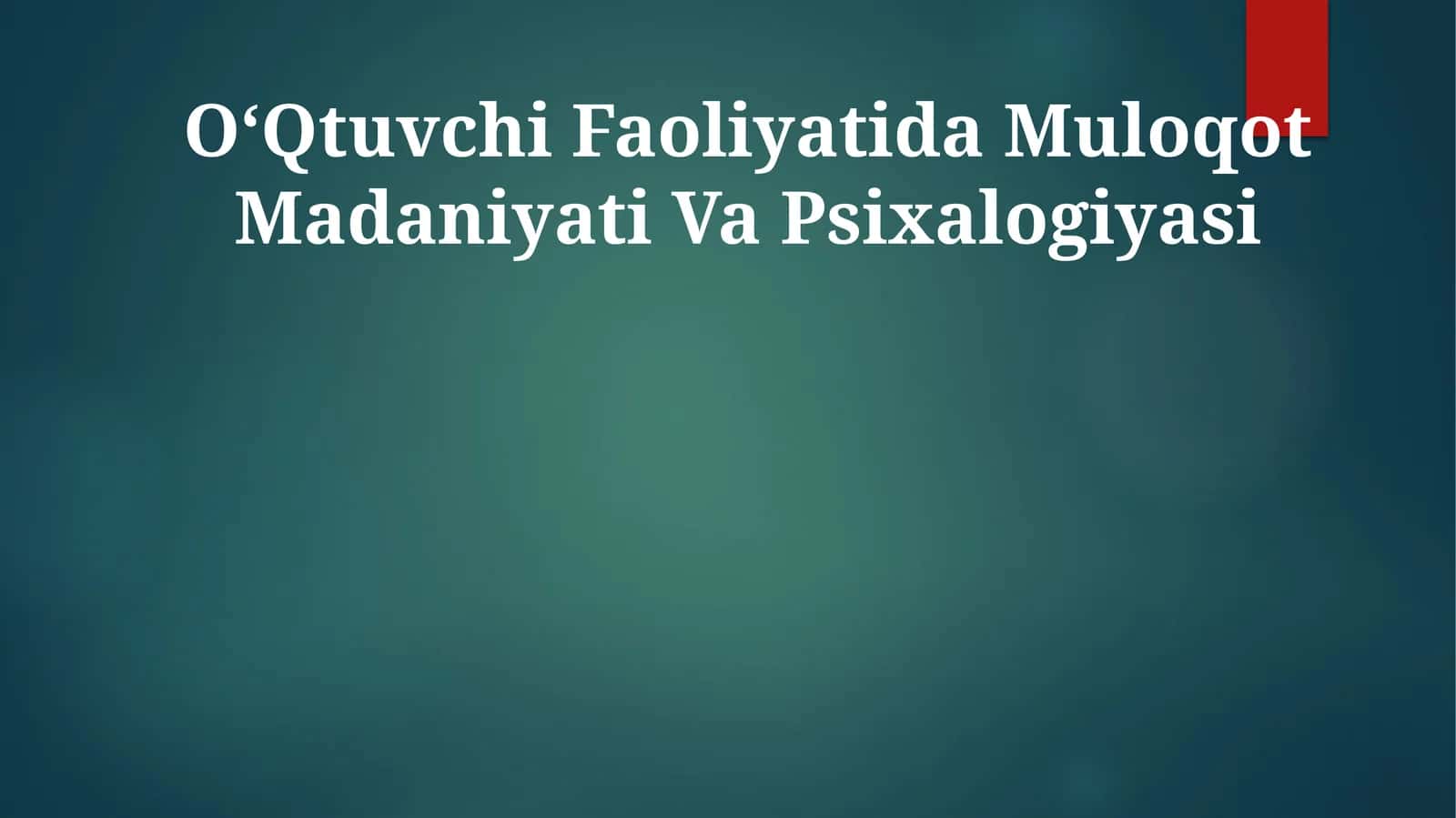 O‘Qtuvchi Faoliyatida Muloqot Madaniyati Va Psixalogiyasi