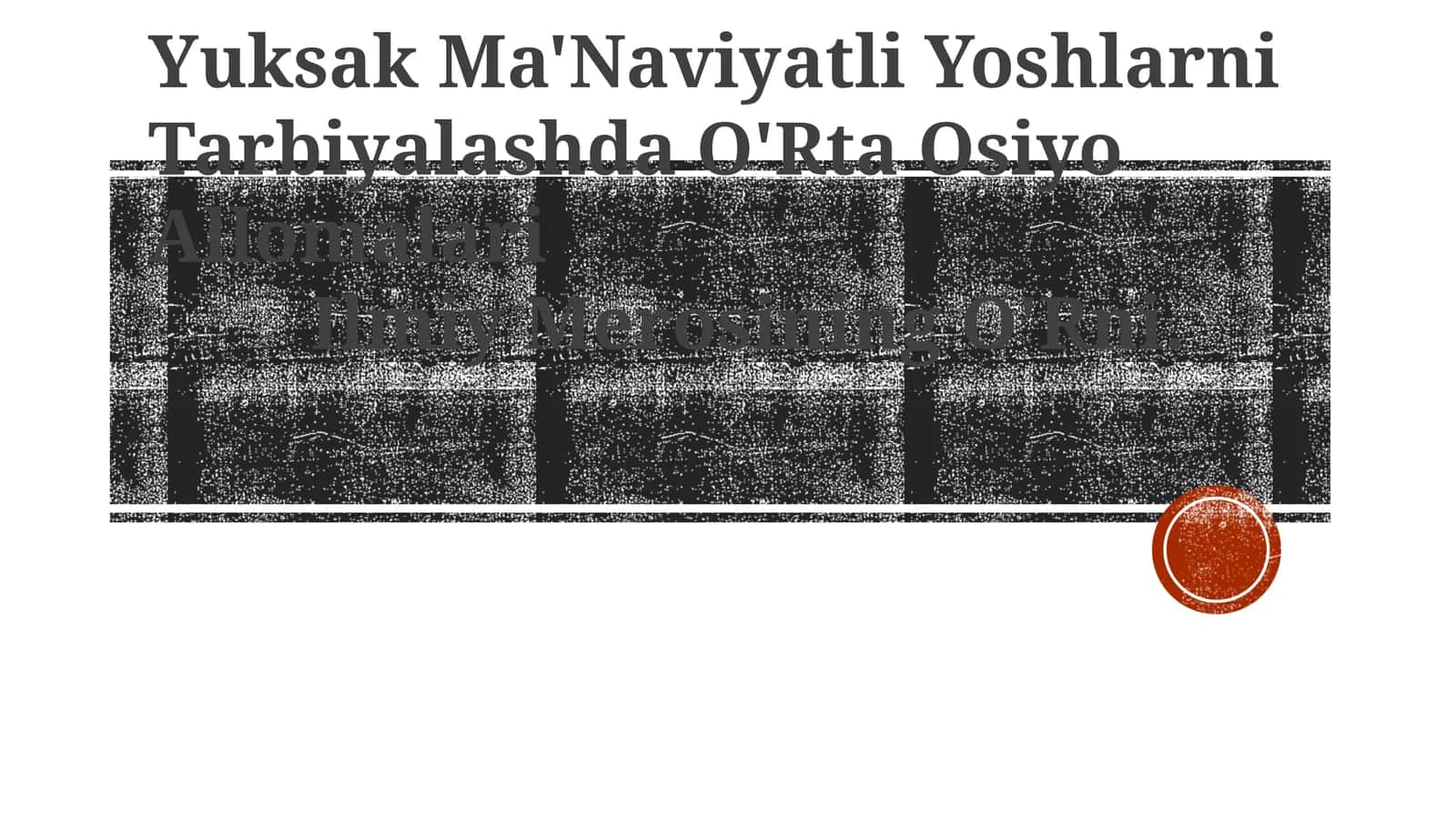 Yuksak Ma'Naviyatli Yoshlarni Tarbiyalashda O'Rta Osiyo Allomalari Ilmiy Merosi