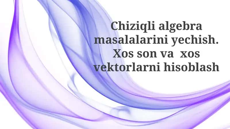 Chiziqli algebra masalalarini yechish
