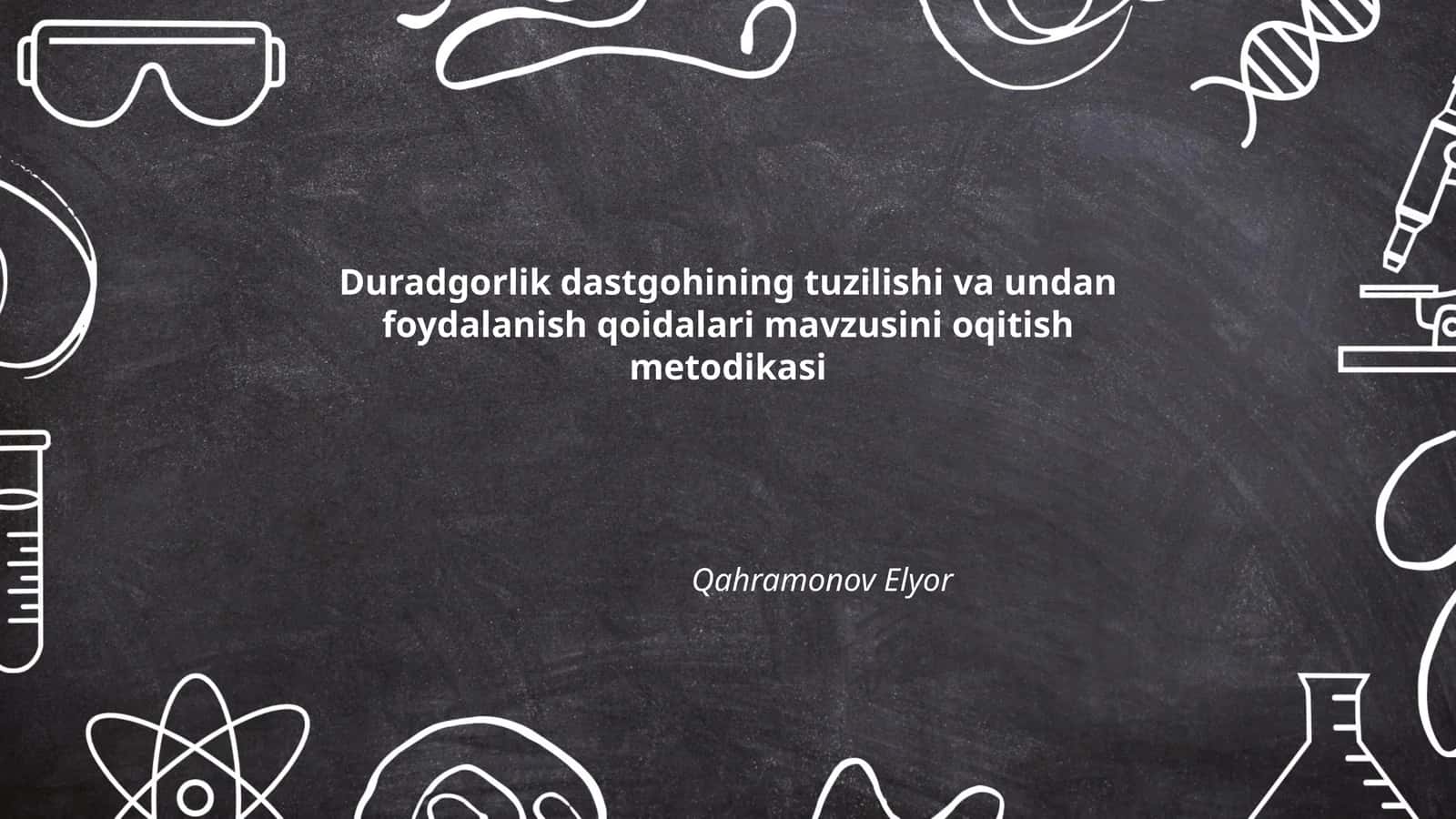 Duradgorlik dastgohining tuzilishi va undan foydalanish qoidalari mavzusini oqitish metodikasi