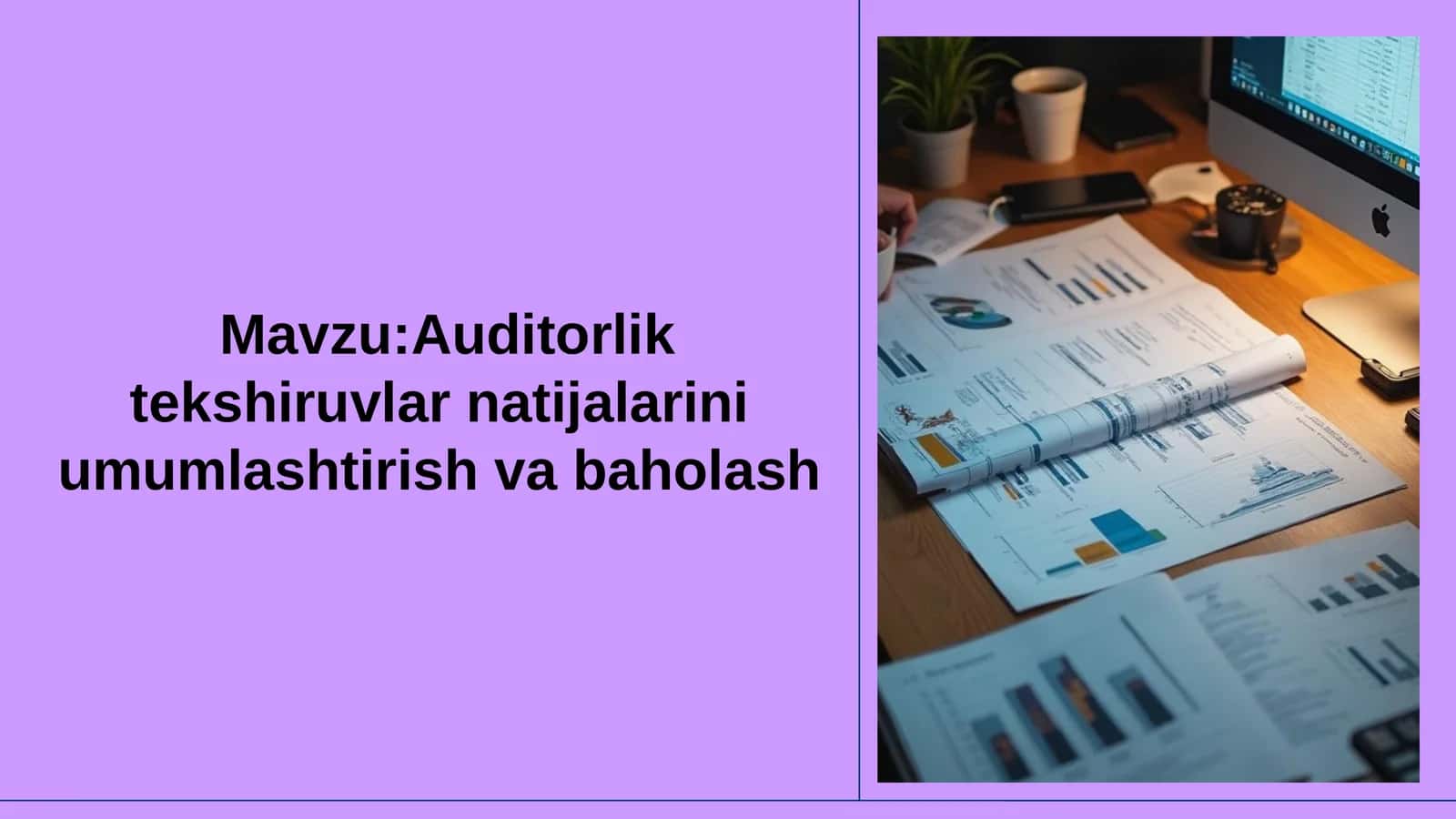 Auditorlik tekshiruvlar natijalarini umumlashtirish va baholash