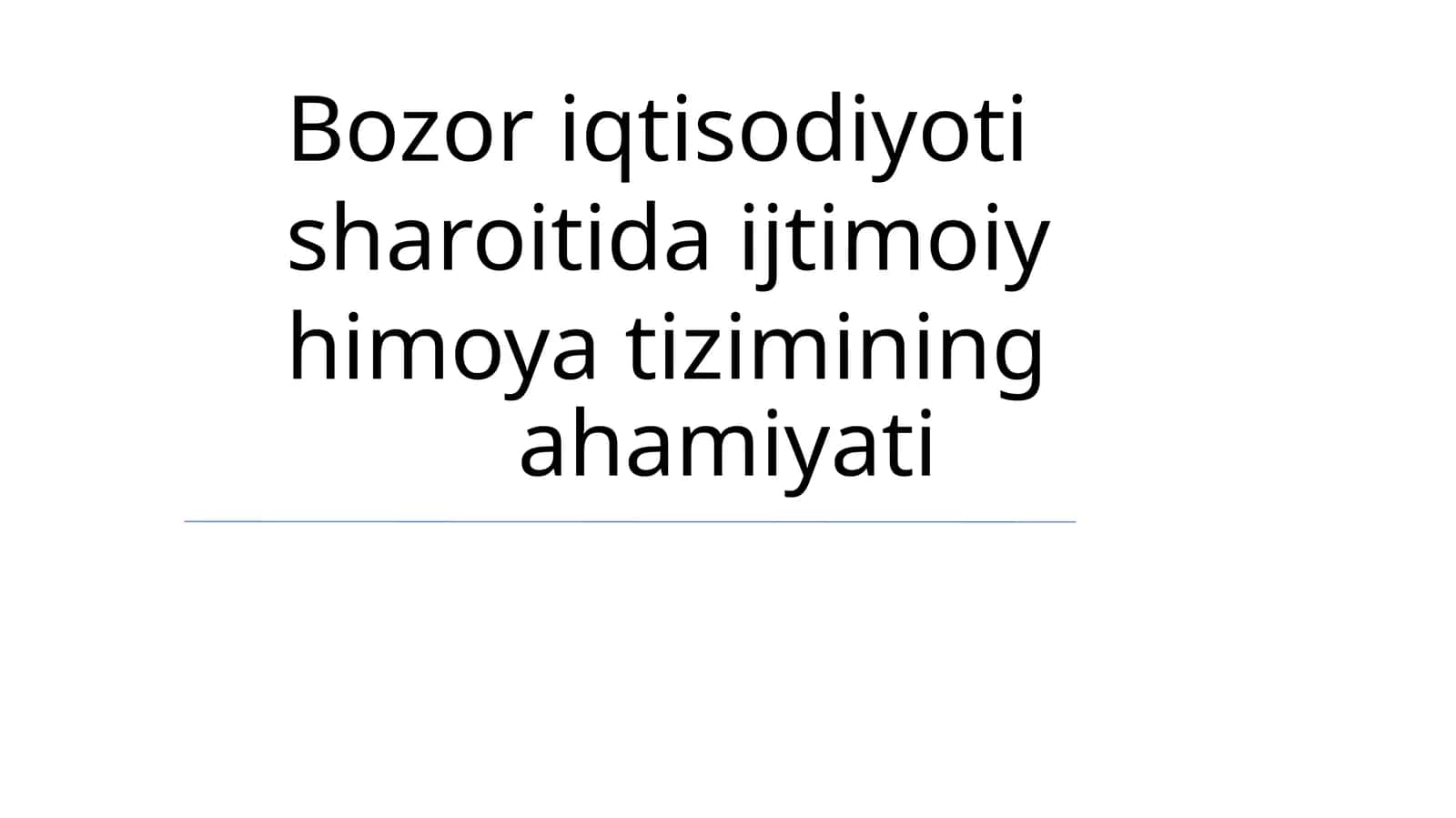 Bozor iqtisodiyoti sharoitida ijtimoiy himoya tizimining ahamiyati