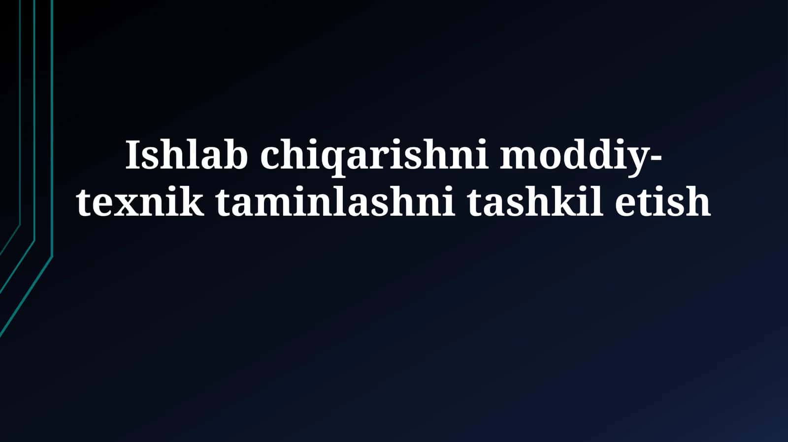 Ishlab chiqarishni moddiy-texnik taminlashnitashkiletish