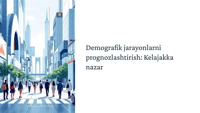 Demografik jarayonlarni prognozlashtirish: Kelajakka nazar