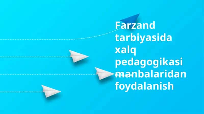 Xalq pedagogikasi foydalari va afzalliklari