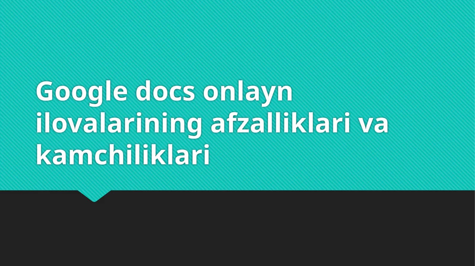 Googledocsonlaynilovalarining afzalliklari va kamchiliklari
