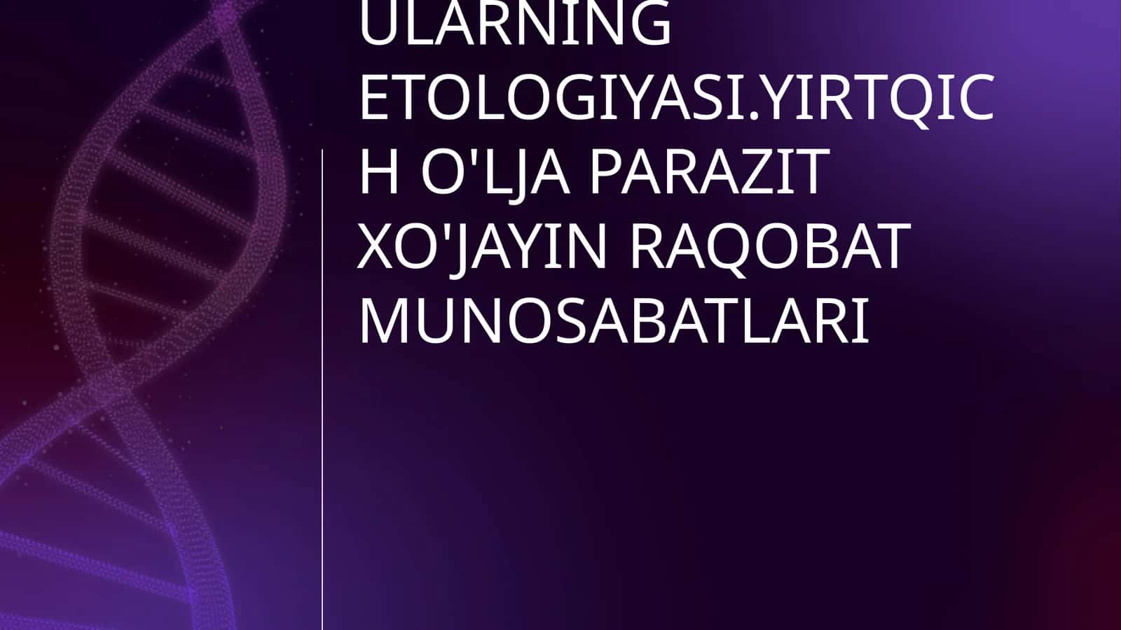 HAYVONLAR JAMOALARINING O'ZARO MUNOSABATI. TURLARARO MUNOSABATLAR VA ULARNING ETOLOGIYASI.YIRTQICH O'LJA PARAZIT XO'JAYIN RAQOBAT MUNOSABATLARI