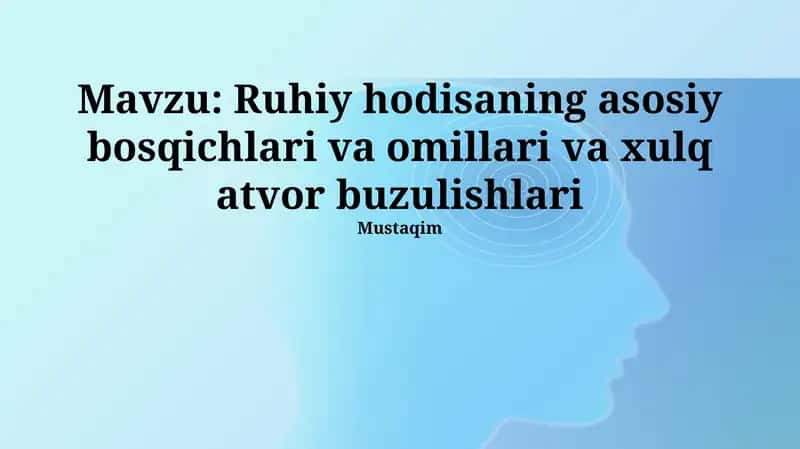 Ruhiy hodisaning asosiy bosqichlari va omillari va xulq atvor buzulishlari