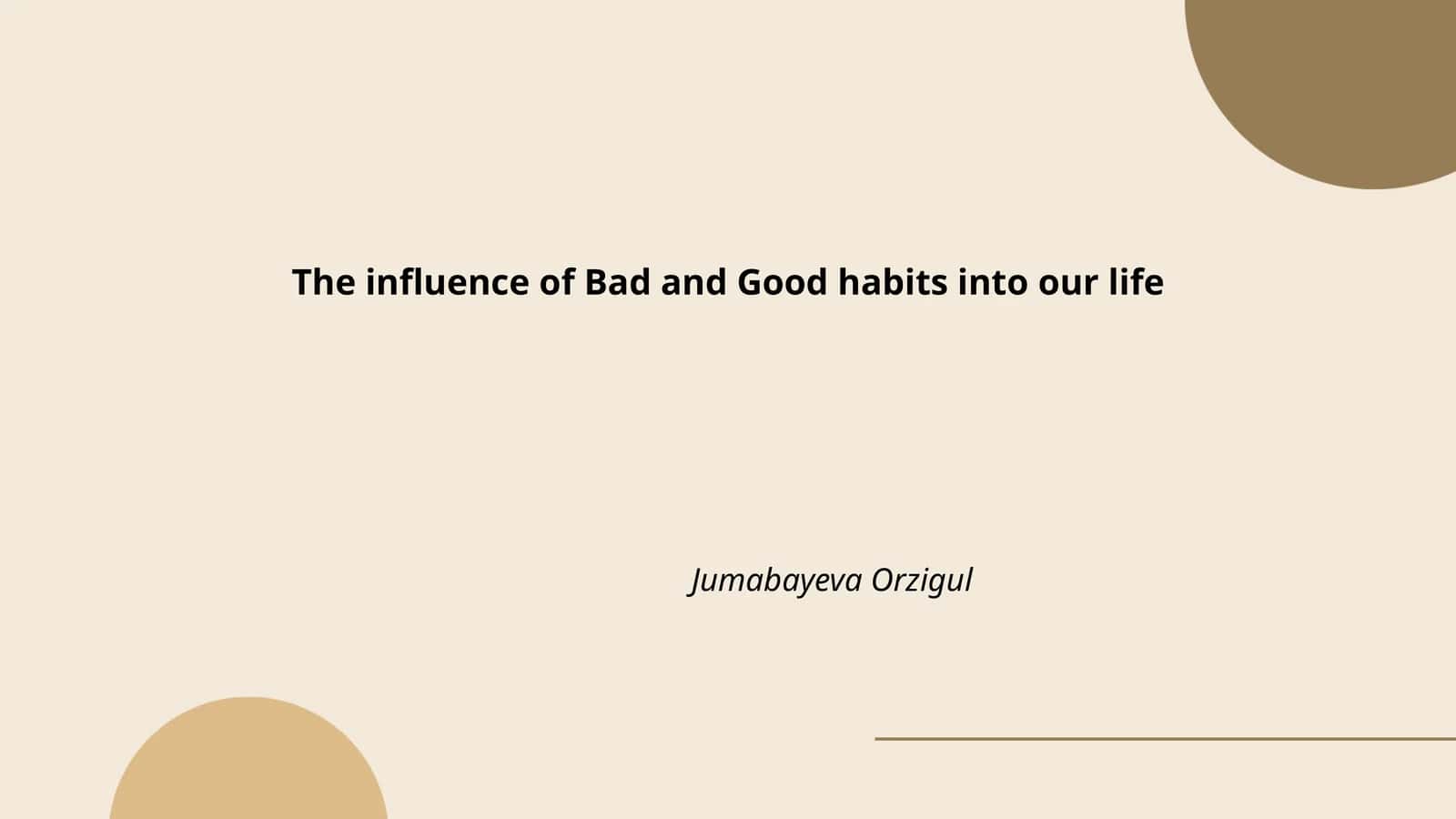 The Influence of Bad and Good Habits into Our Life