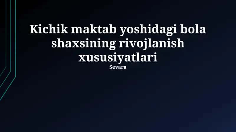Kichik maktab yoshidagi bola shaxsining rivojlanish xususiyatlari