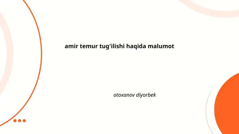 Amir Temur tug'ilishi haqida malumot