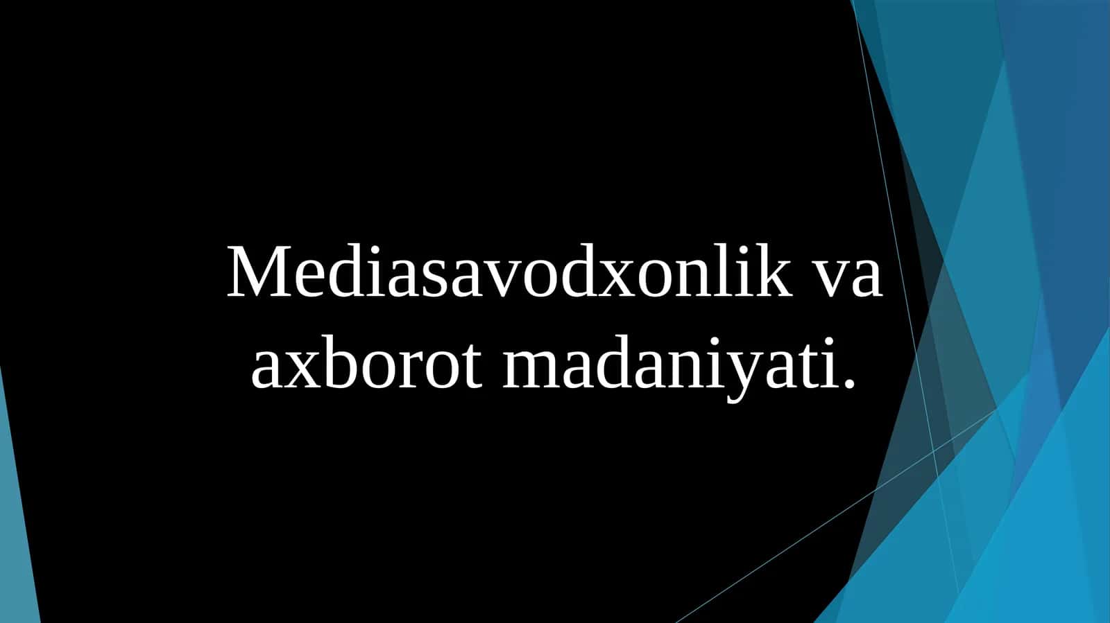 Mediasavodxonlik va axborot madaniyati