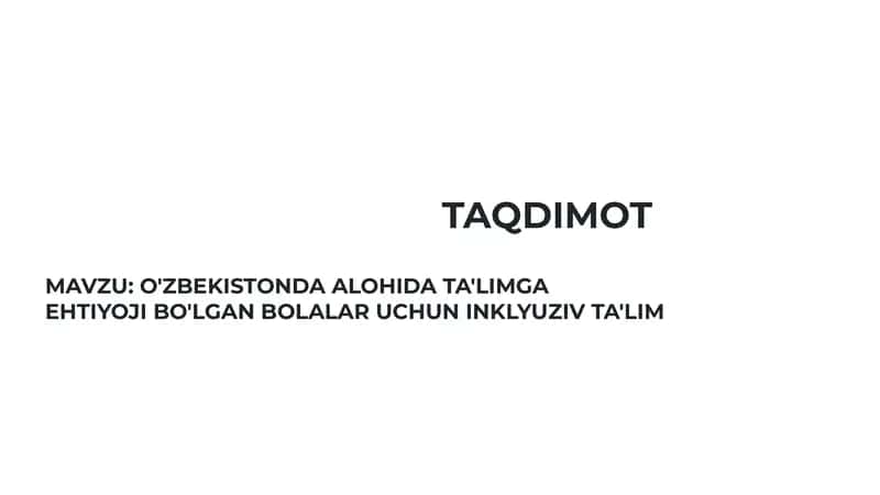 O'ZBEKISTONDA ALOHIDA TA'LIMGA EHTIYOJI BO'LGAN BOLALAR UCHUN INKLYUZIV TA'LIM