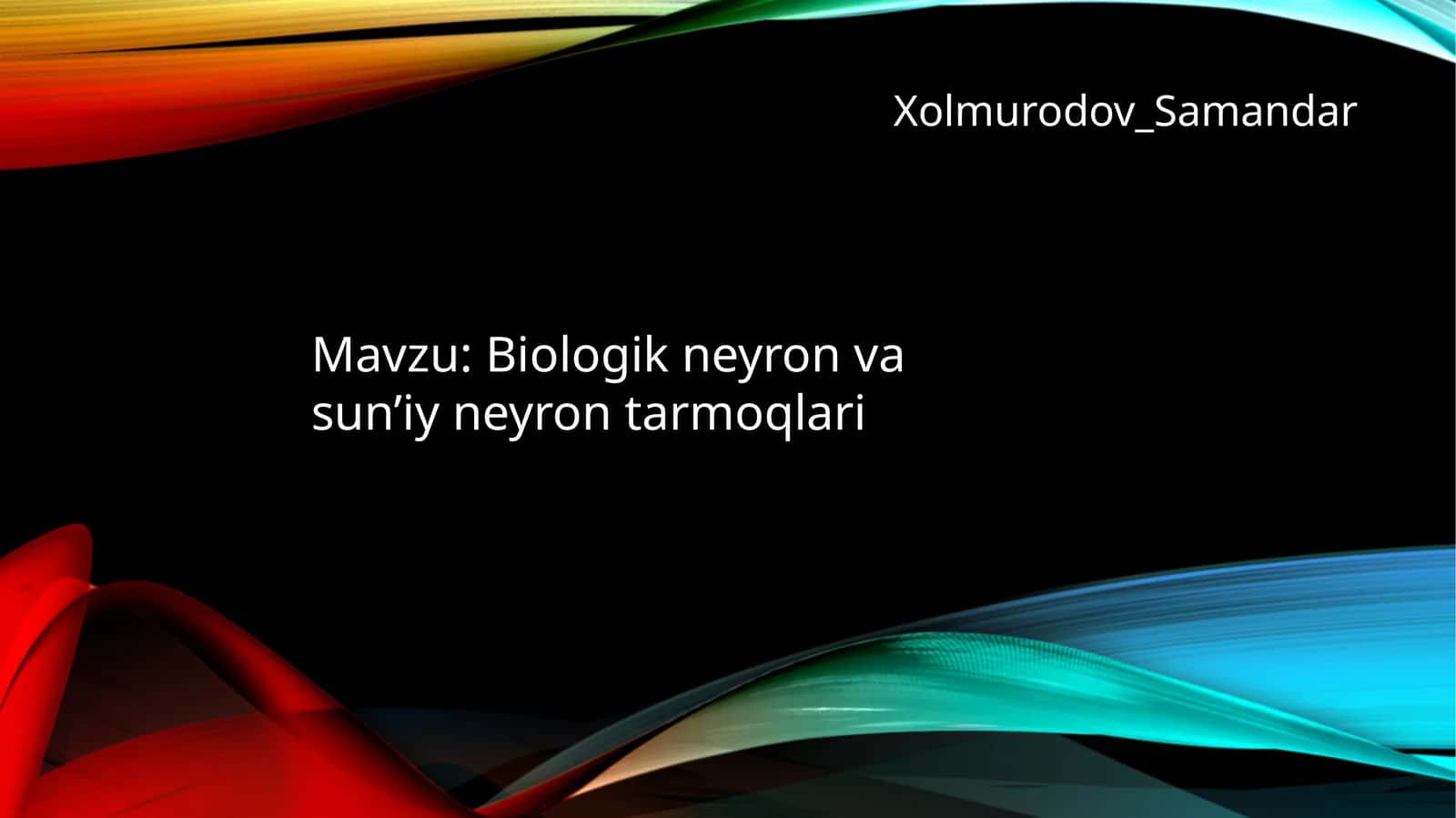 Biologik neyron va sun’iy neyron tarmoqlari