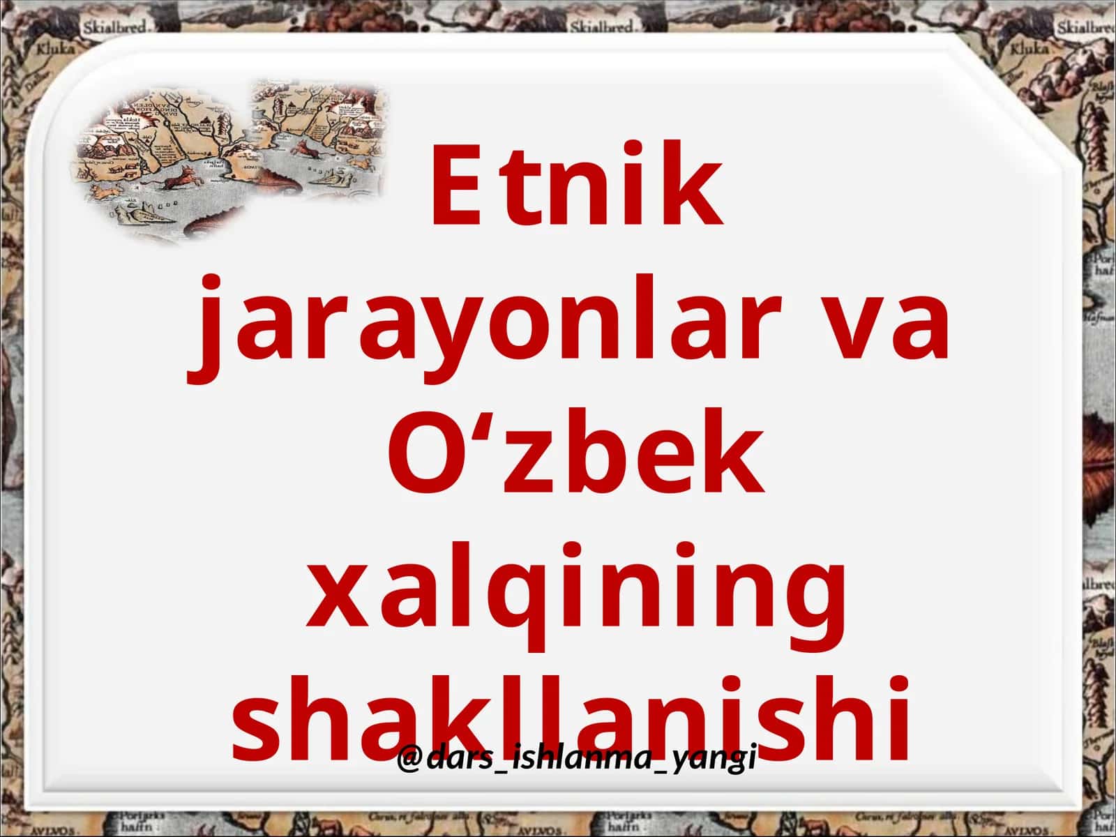 Etnik jarayonlar va O‘zbek xalqining shakllanishi