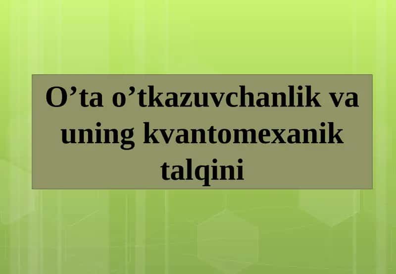 O’tao’tkazuvchanlik va uning kvantomekhanik talqini