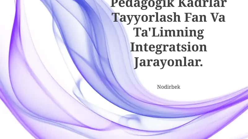 Pedagogik Kadrlar Tayyorlash Fan Va Ta'Limning Integratsion Jarayonlar