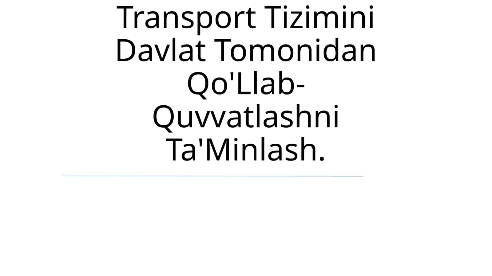 Transport Tizimini Davlat Tomonidan Qo'Llab- Quvvatlashni Ta'Minlash