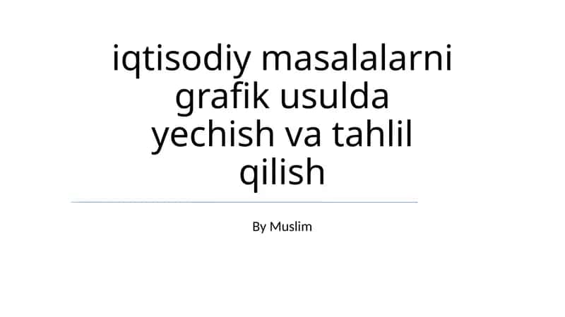iqtisodiy masalalarni grafik usulda yechish va tahlil qilish