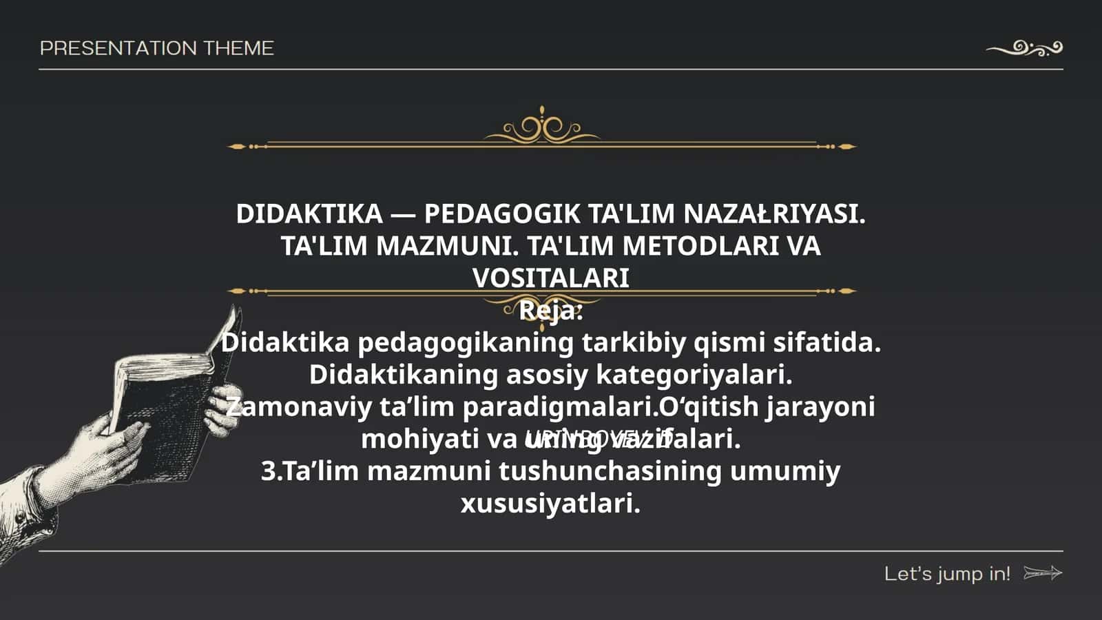 DIDAKTIKA — PEDAGOGIK TA'LIM NAZAŁRIYASI. TA'LIM MAZMUNI. TA'LIM METODLARI VA VOSITALARI