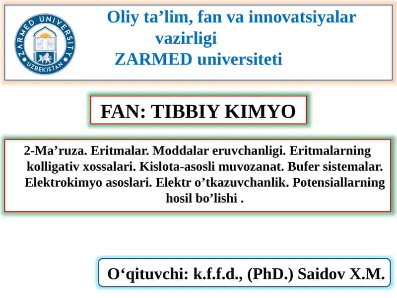 2-Ma’ruza.Eritmalar.Moddalareruvchanligi.Eritmalarningkolligativxossalari.Kislota-asoslimuvozanat.Bufersistemalar.Elektrokimyoasoslari.Elektro’tkazuvchanlik.Potensiallarninghosilbo’lishi.