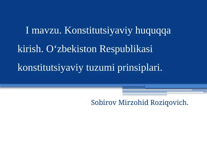 Konstitutsiyaviy huquqqa kirish. O‘zbekiston Respublikasikonstitutsiyaviytuzumi prinsiplari