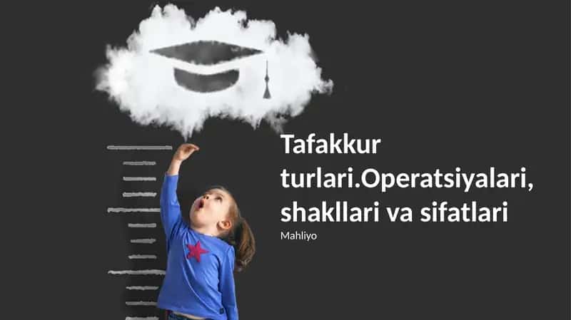 Tafakkur turlari.Operatsiyalari,shakllari va sifatlari
