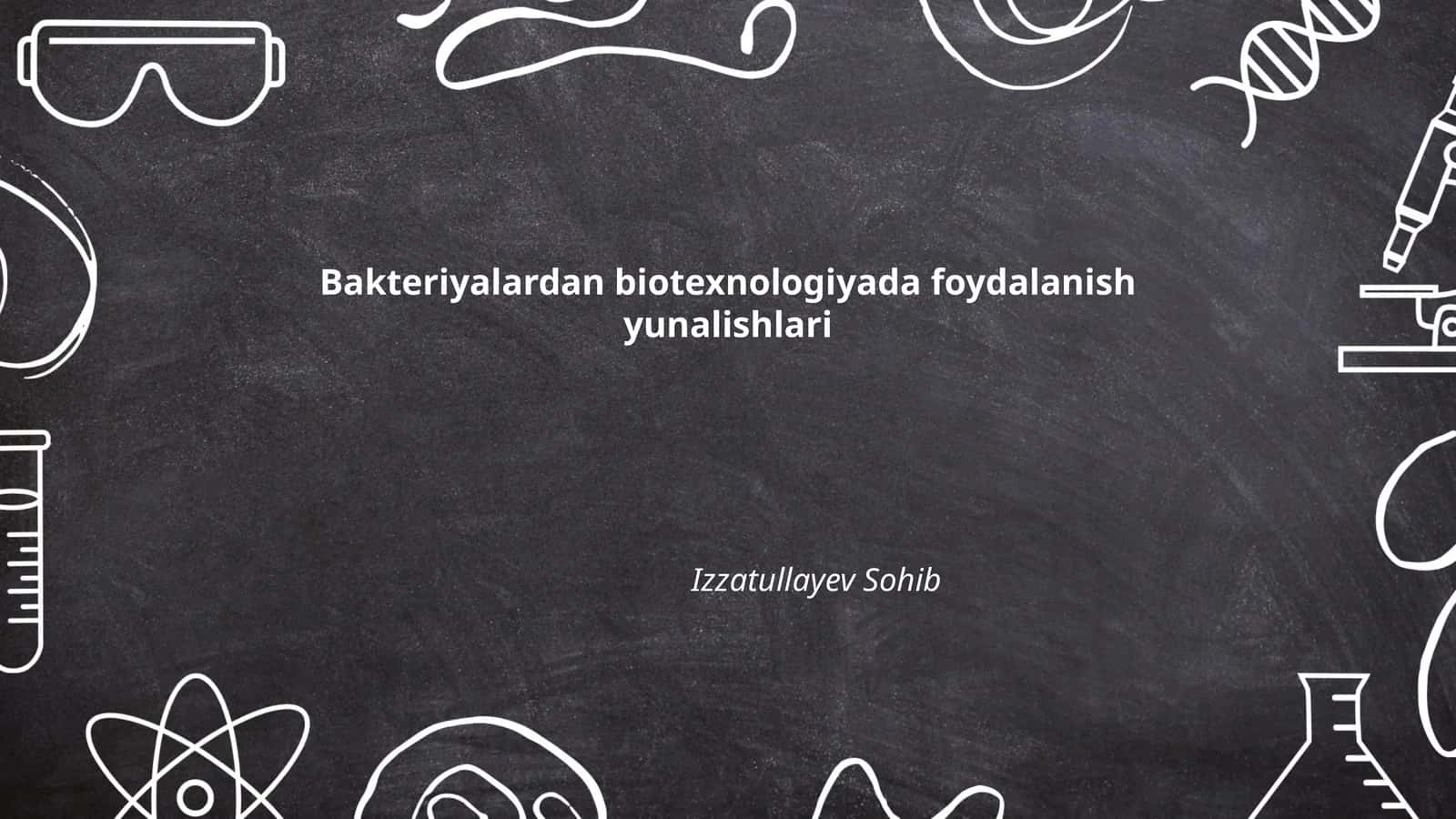Bakteriyalardan biotexnologiyada foydalanish yunalishlari