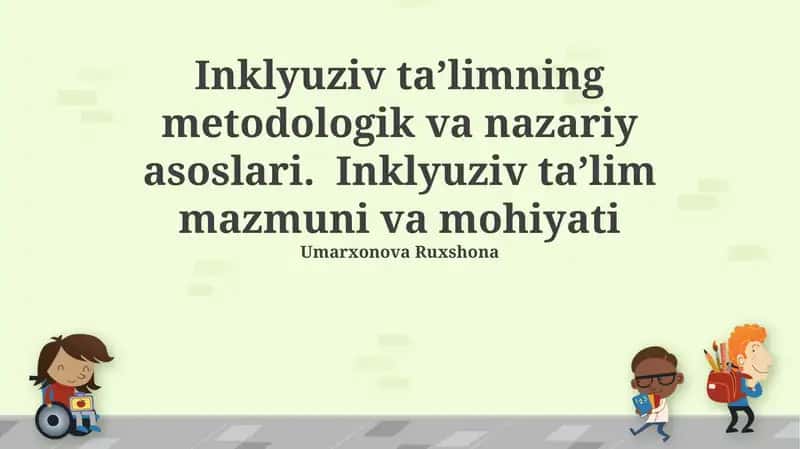 Inklyuziv ta’limning metodologik va nazariy asoslari