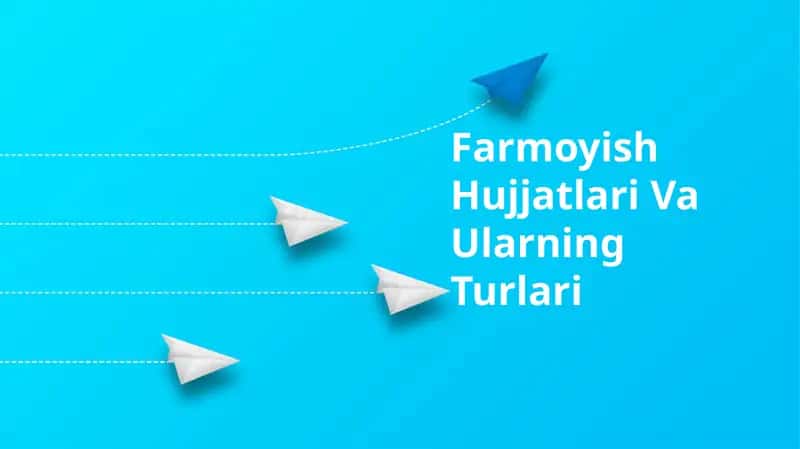 Farmoyish Hujjatlari Va Ularning Turlari