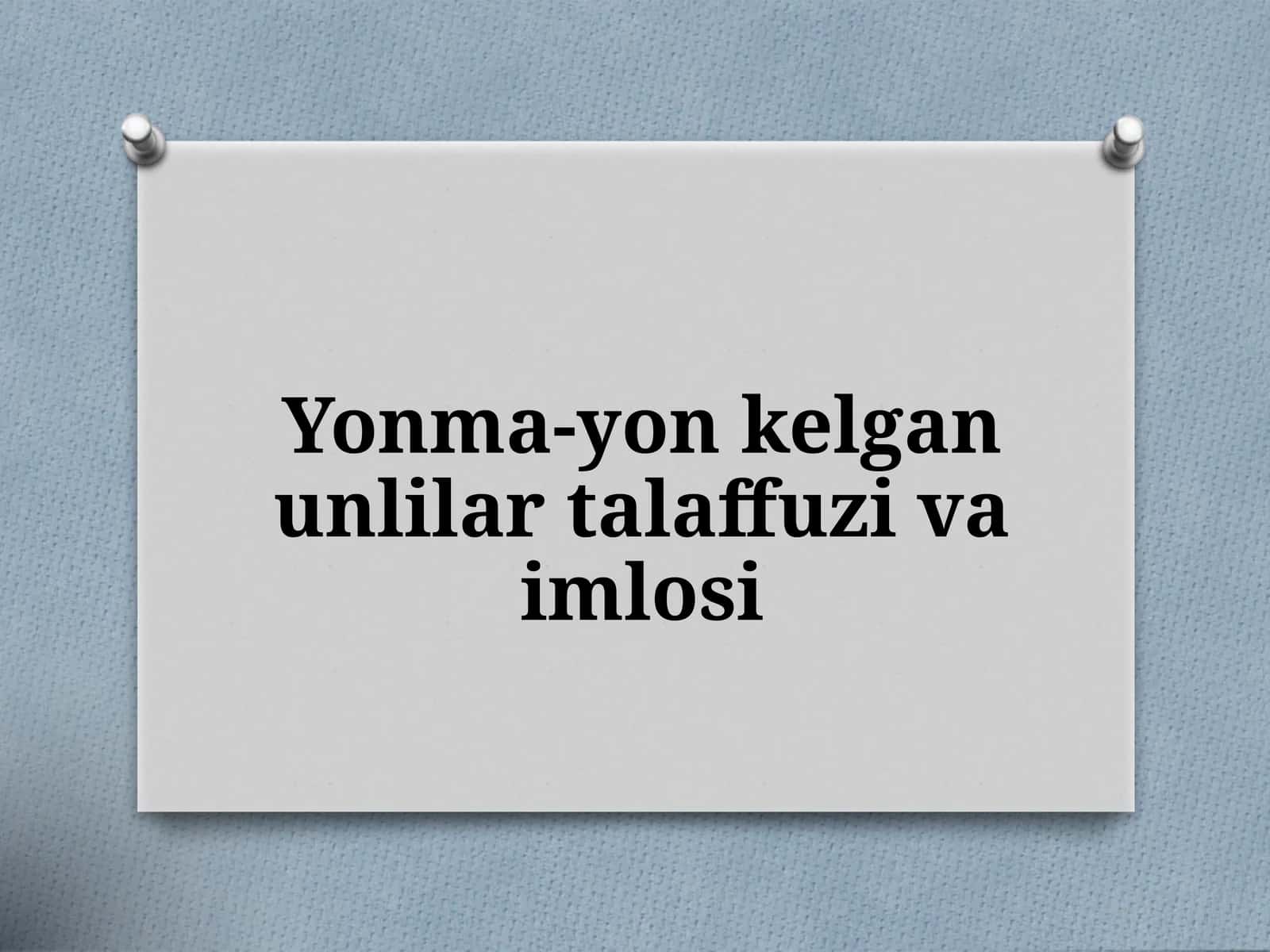 5-sinf. Yonma-yon kelgan unlilar talaffuzi va imlosi