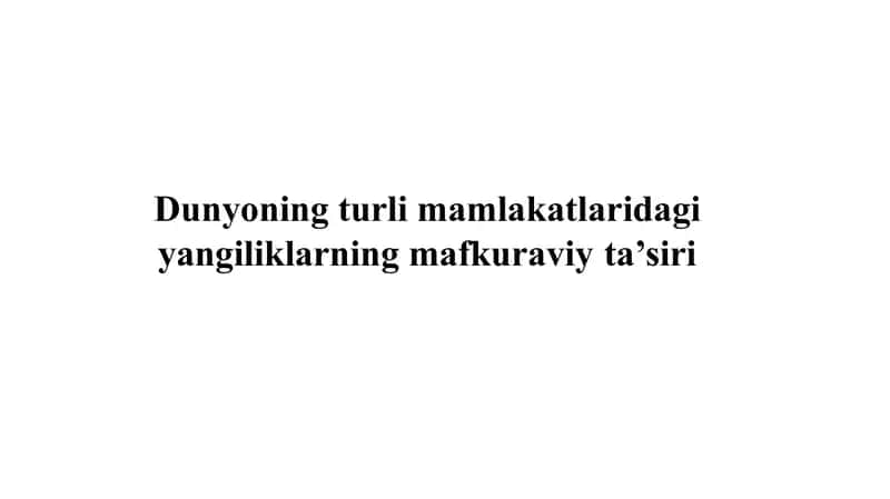 Dunyoning turli mamlakatlaridagi yangiliklarning mafkuraviy ta’siri