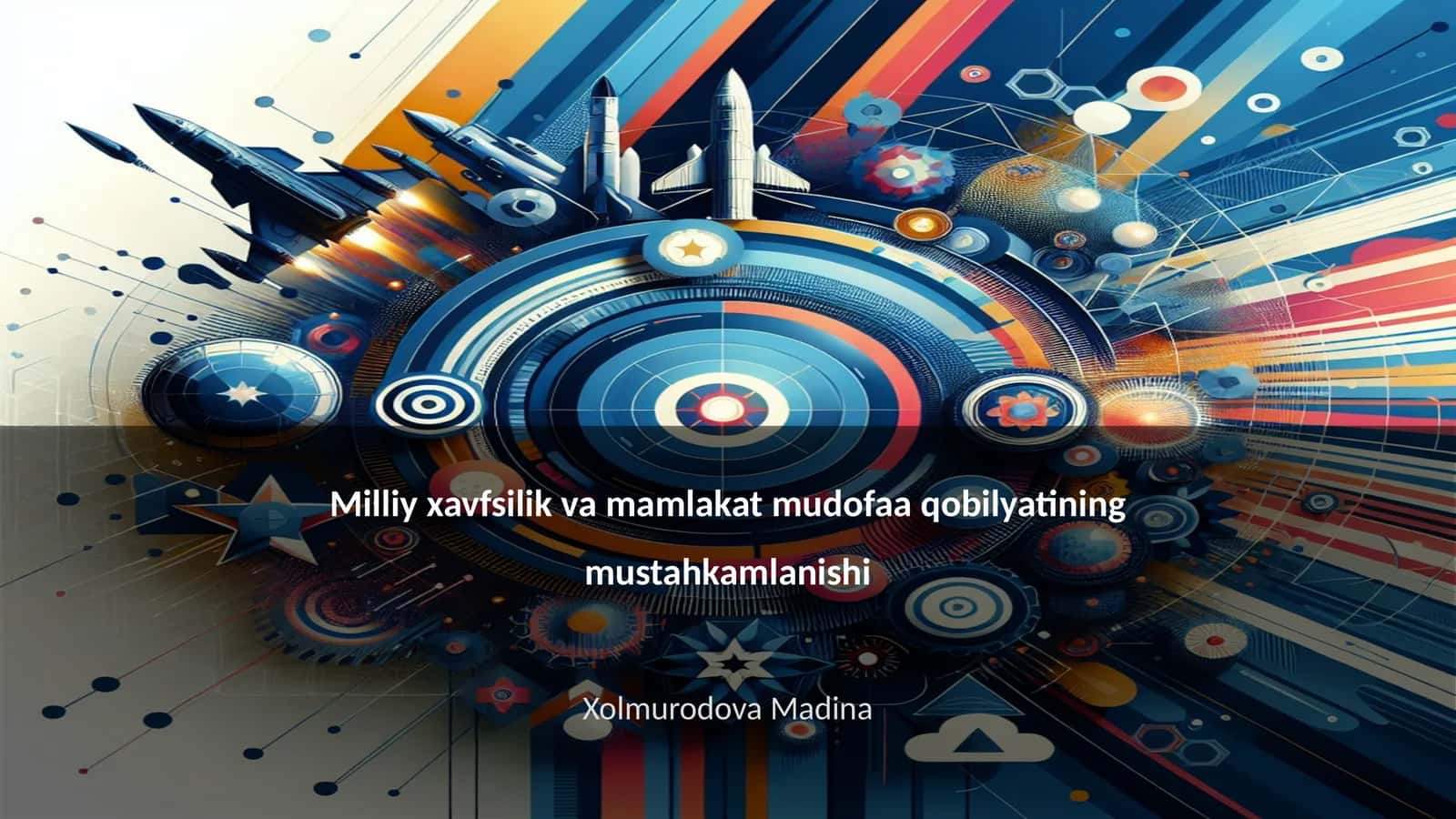 Milliy xavfsilik va mamlakat mudofaa qobilyatining mustahkamlanishi