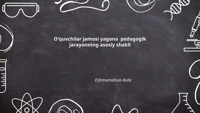 Oʻquvchilar jamosi yagona pedagogik jarayonning asosiy shakli