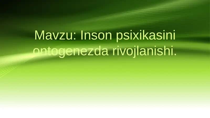 Inson psixikasini ontogenezda rivojlanishi