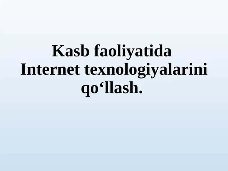 Kasbiy faoliyatda Internet texnologiyalarini qo‘llash