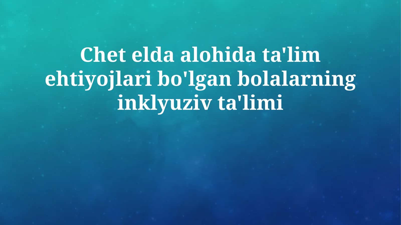 Chet elda alohida ta'lim ehtiyojlari bo'lgan bolalarning inklyuziv ta'limi