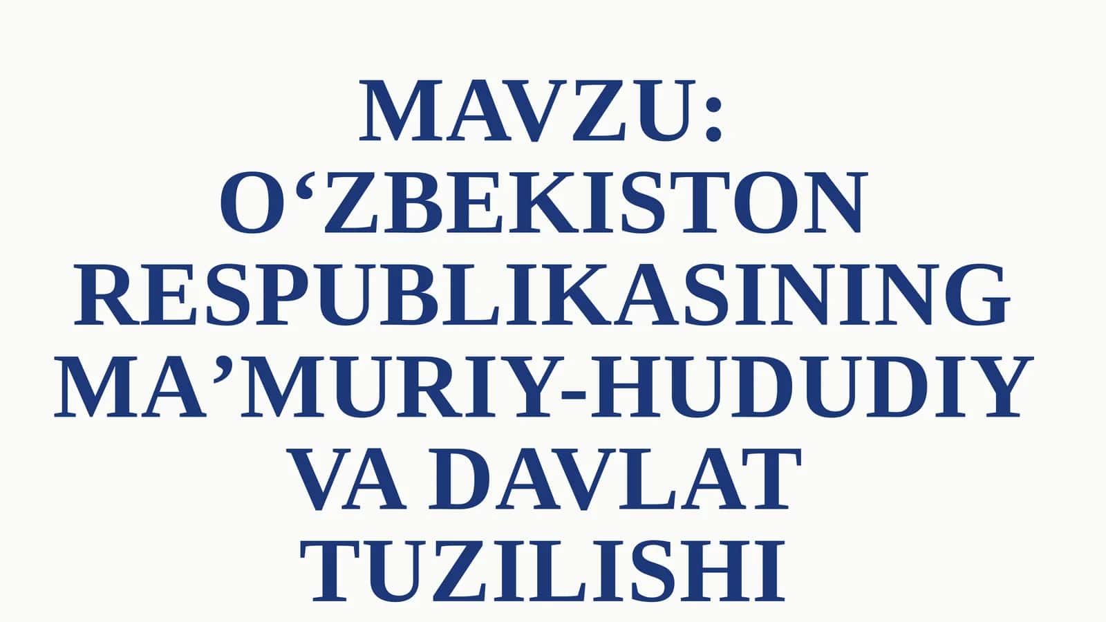 OʻZBEKISTON RESPUBLIKASINING MAʼMURIY-HUDUDIY VA DAVLAT TUZILISHI