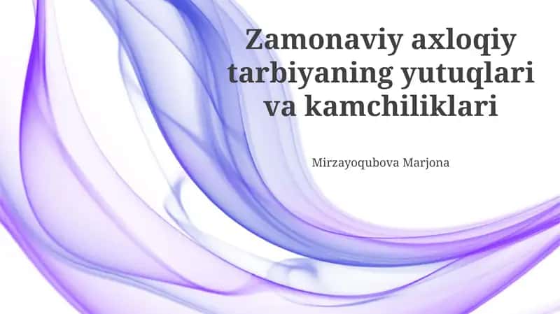 Zamonaviy axloqiy tarbiyaning yutuqlari va kamchiliklari