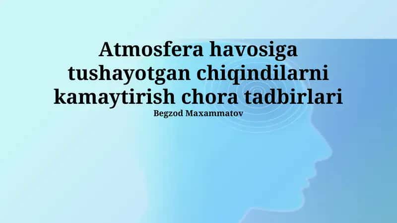 Atmosfera havosiga tushayotgan chiqindilarni kamaytirish chora tadbirlari
