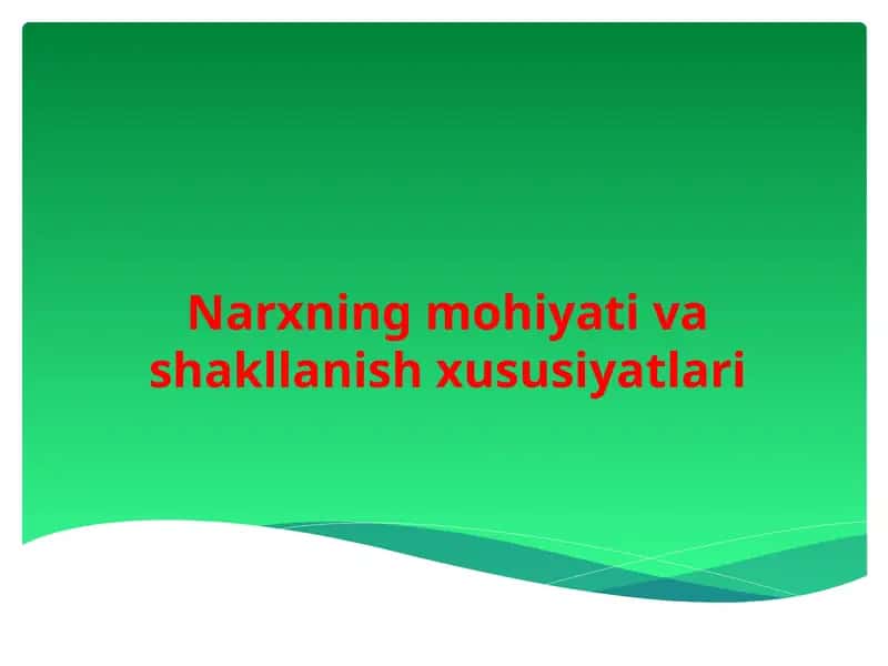 Narxning mohiyati va shakllanish xususiyatlari