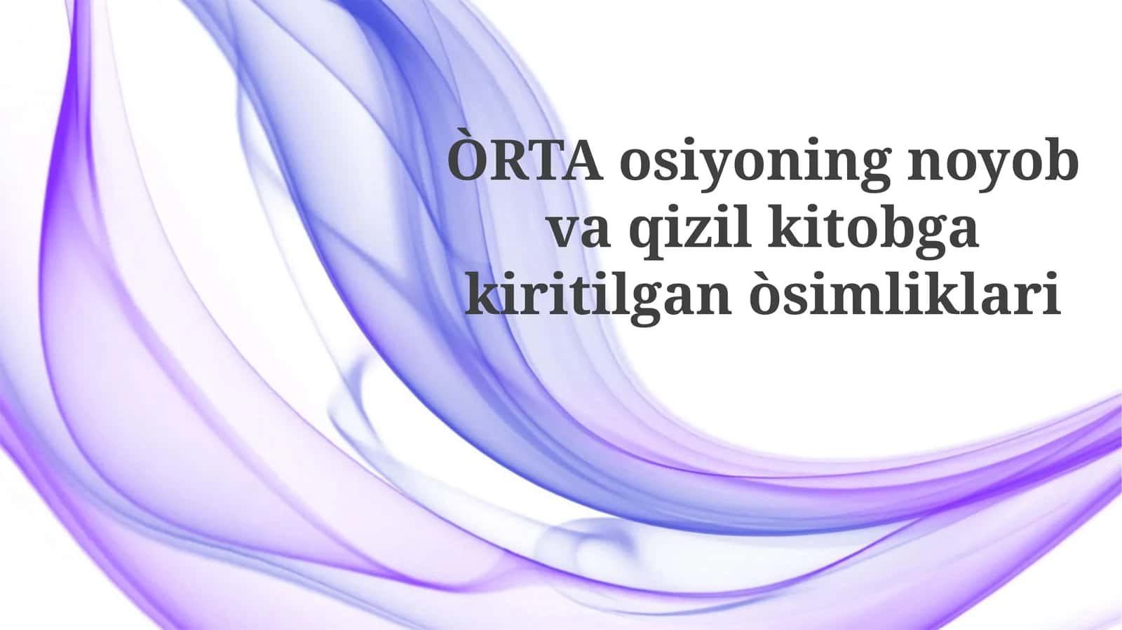 Orta o'simliklarining noyob va qizil kitobga kirtilgan o'simliklari