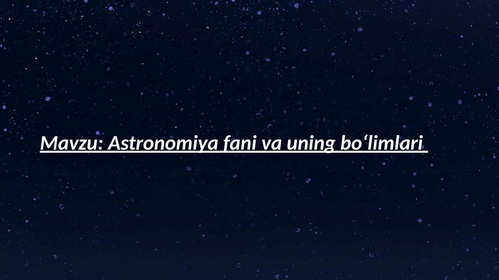 Astronomiya fanivauningboʻlimlari
