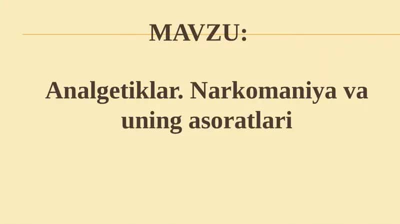 Analgetiklar.Narkomaniyavauningasoratlari